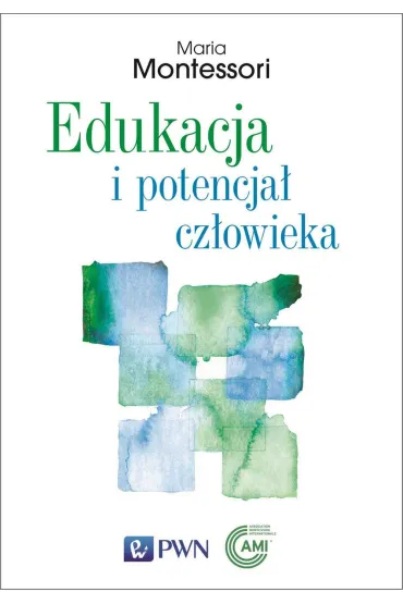 Edukacja i potencja� cz�owieka - Maria Montessori
