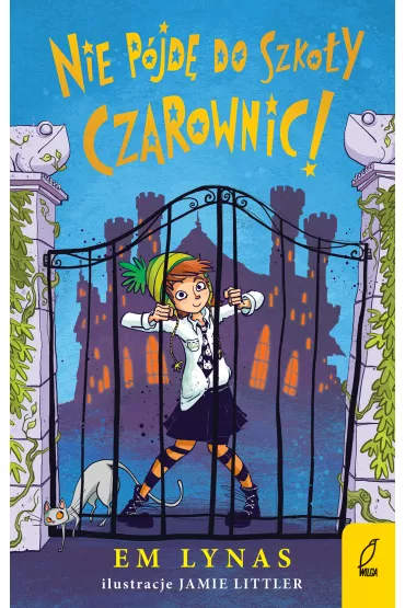 Nie p�jd� do szko�y dla czarownic! Tom 1 - Em  Lynas