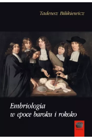 Embriologia w epoce baroku i rokoko - Tadeusz Bilikiewicz