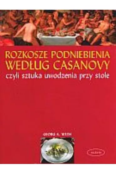 Rozkosze podniebienia wed�ug Casanovy - A. Weth Georg
