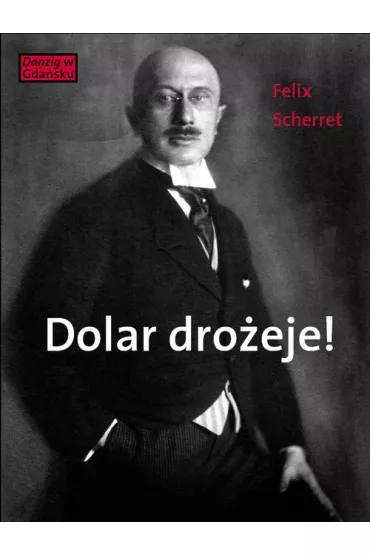 Dolar dro�eje! - Felix  Scherret