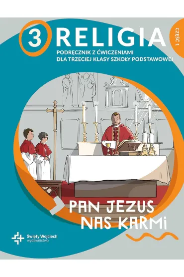 Religia 3. Pan Jezus nas karmi. Podr�cznik z �wiczeniami dla trzeciej klasy szko�y podstawowej. Cz�� 1 - Pawe� P�aczek