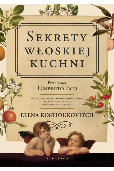 Sekrety w�oskiej kuchni. Dlaczego W�osi lubi� rozmawia� o jedzeniu? - Elena Kostiukovich