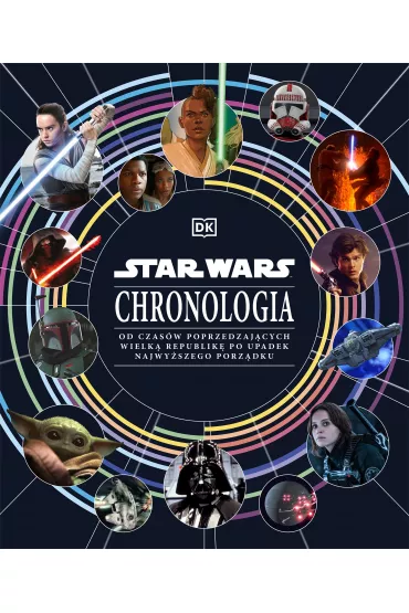 Star Wars. Chronologia. Od czas�w poprzedzaj�cych Wielk� Republik� po upadek Najwy�szego Porz�dku - Jason Fry