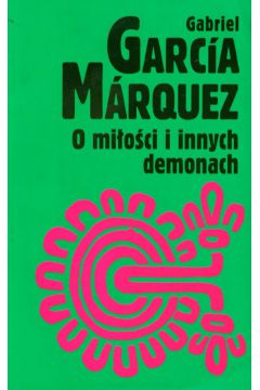 O mi�o�ci i innych demonach - Marquez Gabriel Garcia