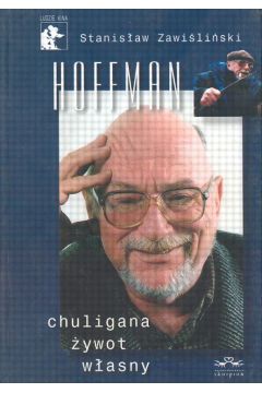 Hoffman chuligana �ywot w�asny - Zawi�la�ski Stanis�aw - Stanis�aw Zawi�la�ski
