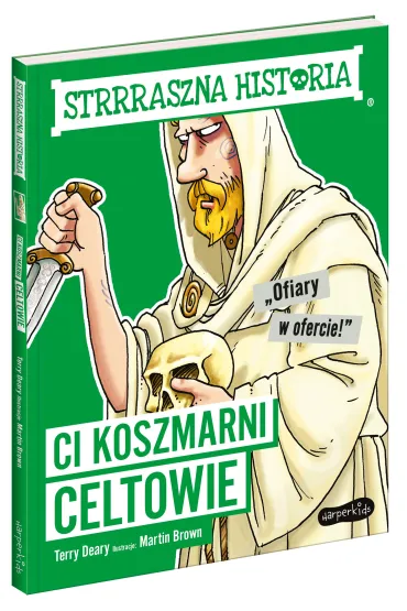 Ci koszmarni Celtowie. Strrraszna historia - Terry Deary