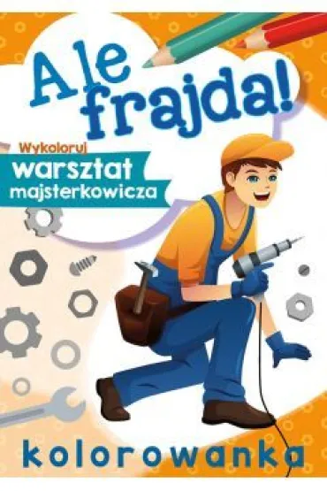 Ale frajda! Wykoloruj warsztat majsterkowicza