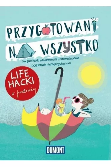 Przygotowani na wszystko. Life hacki w podr�y