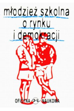 M�odzie� szkolna o rynku i demokracji - Kose�a Krzysztof - Krzysztof Kose�a