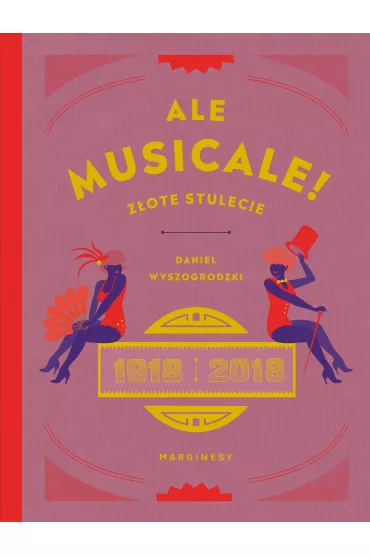 Ale musicale! Z�ote stulecie 1918-2018 - Daniel Wyszogrodzki