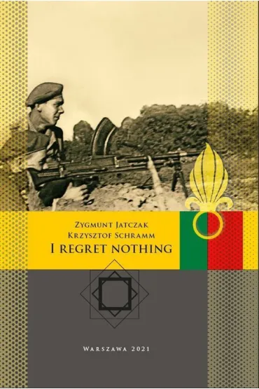 I regret nothing - Krzysztof Schramm, Zygmunt  Jatczak