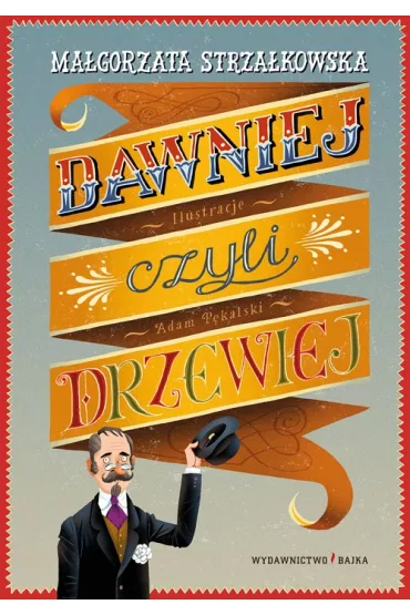 Dawniej czyli drzewiej - Ma�gorzata Strza�kowska