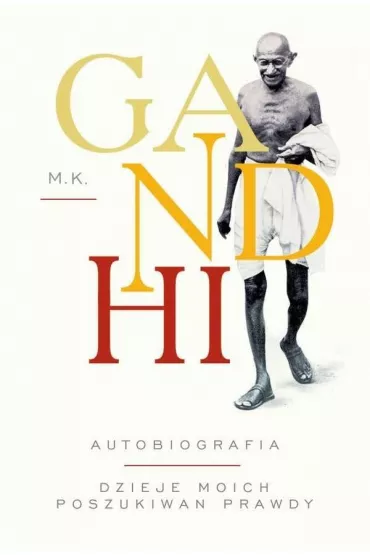 Gandhi. Autobiografia. Dzieje moich poszukiwa� prawdy - Mahatma Gandhi