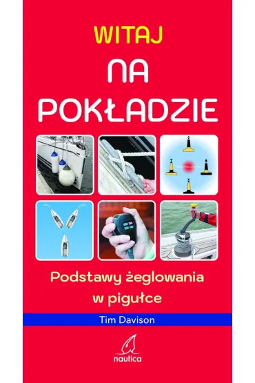 Witaj na pok�adzie. Podstawy �eglowania w pigu�ce - Tim Davison