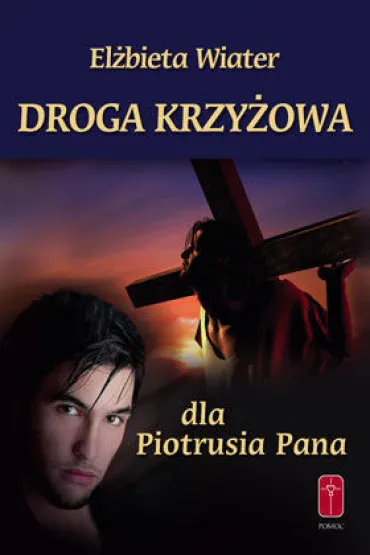 Droga Krzy�owa dla Piotrusia Pana/ dla Wendy - El�bieta Wiater