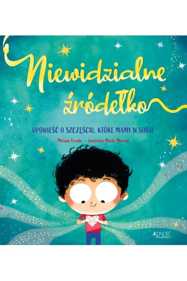 Niewidzialne �r�de�ko. Opowie�� o szcz�ciu, kt�re mamy w sobie - Miriam  Tirado