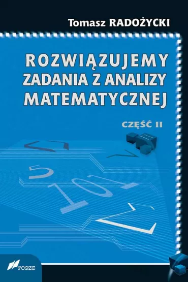 Rozwi�zujemy zadania z analizy matematycznej. Cz�� 2 - Tomasz Rado�ycki