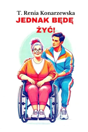 Jednak b�d� �y� - T. Renia Konarzewska