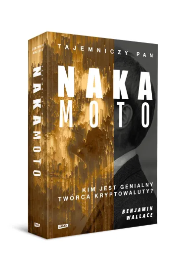 Tajemniczy pan Nakamoto. Kim jest genialny tw�rca kryptowaluty? - Benjamin Wallace