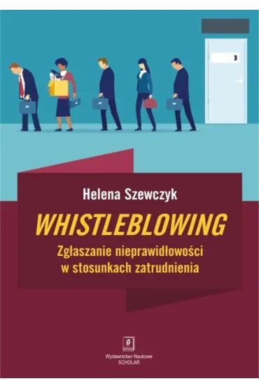 Whistleblowing. Zg�aszanie nieprawid�owo�ci w stosunkach zatrudnienia - Helena Szewczyk