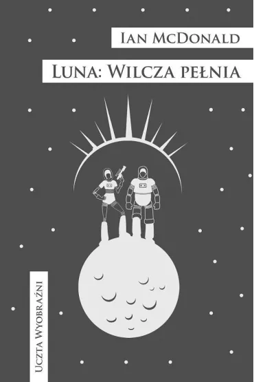 Wilcza pe�nia. Luna. Tom 2 - Ian McDonald
