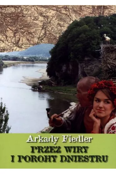 Przez wiry i porohy Dniestru - Arkady Fiedler