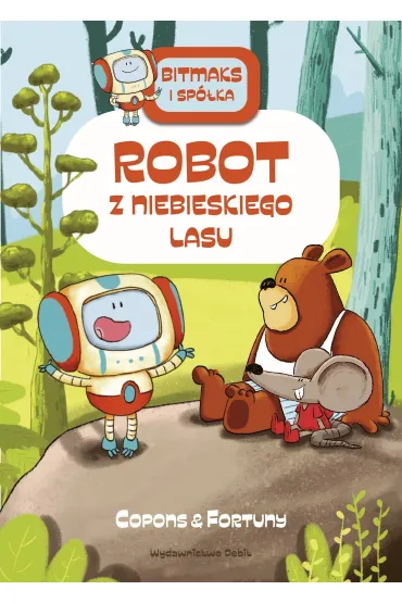 Bitmaks i sp�ka. Robot z Niebieskiego Lasu - Jaume Copons