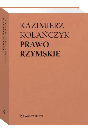 Prawo rzymskie - Kazimierz Kola�czyk, Wojciech Dajczak