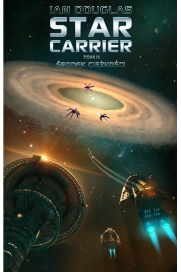 �rodek ci�ko�ci. Star Carrier. Tom 2 - Ian Douglas