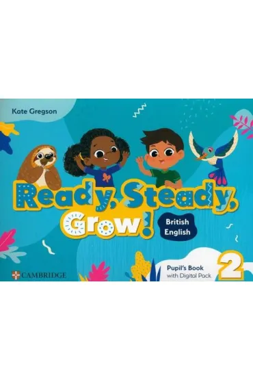 Ready, Steady, Grow! 2 Pupil`s Book with Digital Pack British English - Kate  Gregson