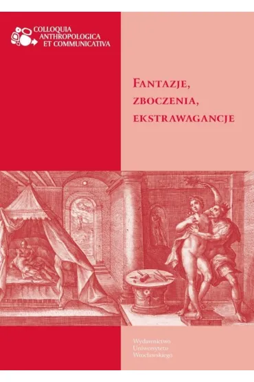 Fantazje, zboczenia, ekstrawagancje - Micha� Rydlewski, Ma�gorzata Czapiga-Klang