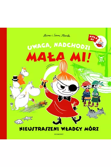Uwaga, nadchodzi Ma�a Mi! Nieustraszeni w�adcy m�rz - Rna Kaarla, Sami Kaarla