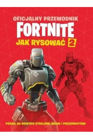 Fortnite. Oficjalny przewodnik. Jak rysowa� 2