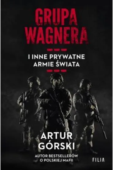 Grupa Wagnera i inne prywatne armie �wiata - Artur G�rski
