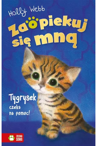 Zaopiekuj si� mn�. Tygrysek czeka na pomoc - Holly Webb, Sophy Williams, Patryk Dobrowolski