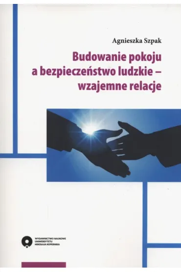 Budowanie pokoju a bezpiecze�stwo ludzkie- wzajemne relacje - Agnieszka Szpak