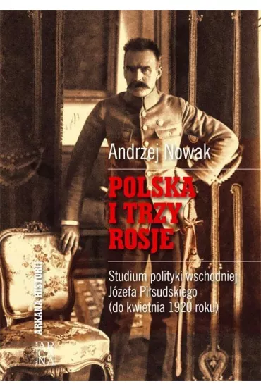 Polska i trzy Rosje - Andrzej Nowak