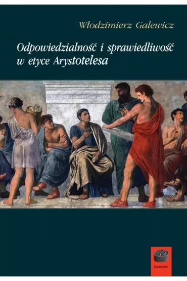 Odpowiedzialno�� i sprawiedliwo�� w etyce Arystotelesa - W�odzimierz Galewicz