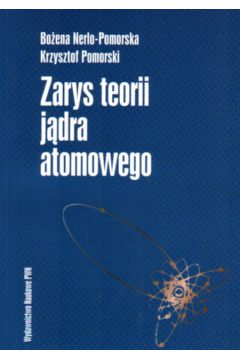 Zarys teorii j�dra atomowego - Nerlo-Pomorska Bo�ena - Bo�ena Nerlo-Pomorska