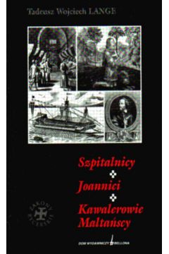 Szpitalnicy Joannici Kawalerowie Malta�scy - Lange Tadeusz Wojciech - Tadeusz Wojciech Lange