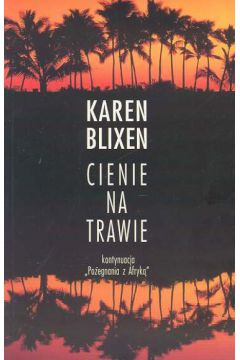 Cienie na trawie - Blixen Karen