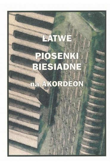 Łatwe Piosenki biesiadne na akordeon