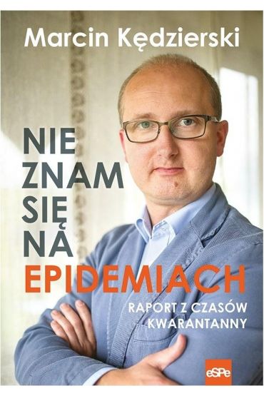 Nie Znam Się Na Epidemiach. Raport Z Czasów Kwarantanny