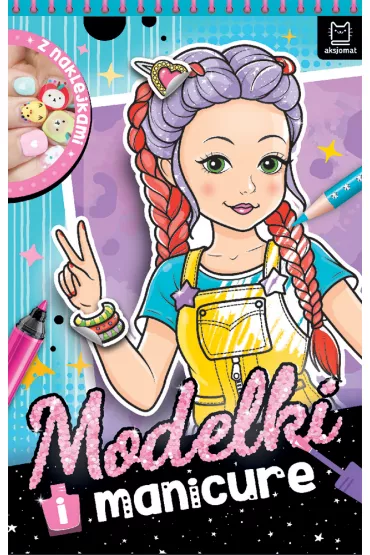Modelki i manicure. Z naklejkami - Anna Podg�rska