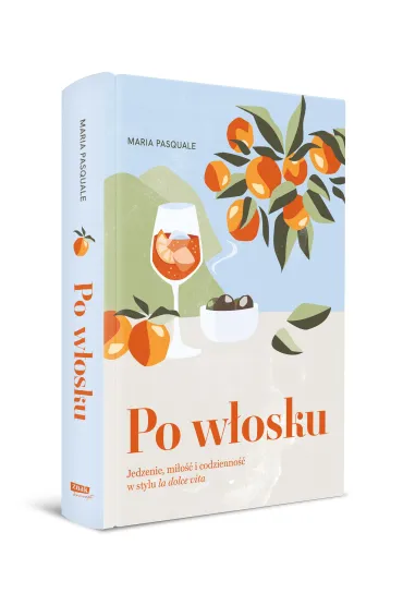 Po w�osku. Jedzenie, mi�o�� i codzienno�� w stylu la dolce vita - Maria  Pasquale
