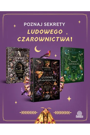 Ludowe czarownictwo. Magiczne tradycje, praktyki i wierzenia z polskiego folkloru - Dobromia  Agiles