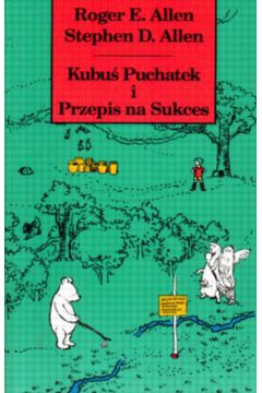 Kubu� Puchatek i przepis na sukces - Allen Roger i inni - Allen Roger i inni