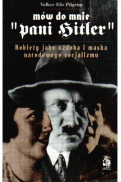 M�w do mnie "Pani Hitler" - Pilgrim Volker Elis - Pilgrim Volker Elis