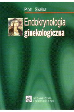 Endokrynologia ginekologiczna - Ska�ba Piotr - Piotr Ska�ba